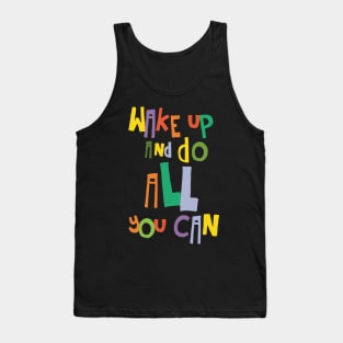 wake up and do all you can Tank Top